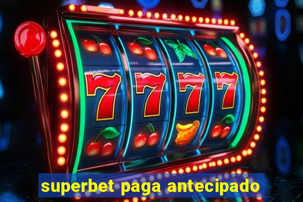 superbet paga antecipado